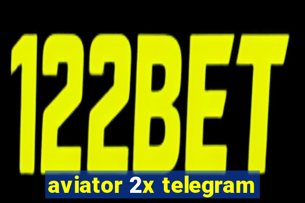 aviator 2x telegram